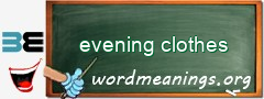 WordMeaning blackboard for evening clothes